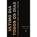 Último Dia Todos os Dias: e outros escritos sobre cinema e filosofia