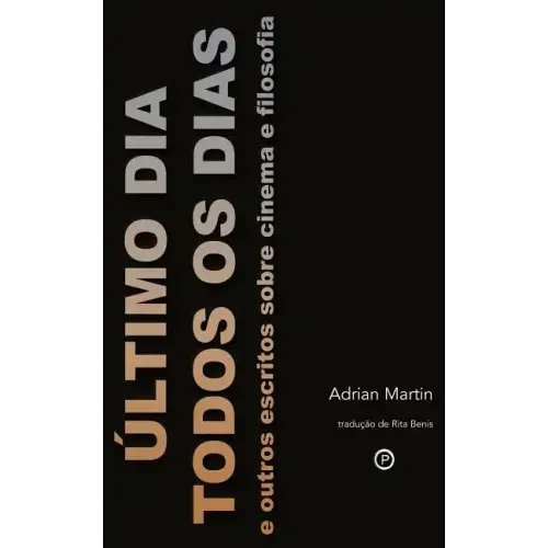 Último Dia Todos os Dias: e outros escritos sobre cinema e filosofia