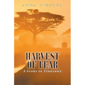 Harvest of Fear: A Story of Zimbabwe
