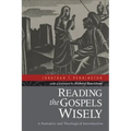 Reading the Gospels Wisely: A Narrative and Theological Introduction