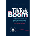 TikTok Boom: China's Dynamite App and the Superpower Race for Social Media