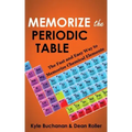 Memorize the Periodic Table: The Fast and Easy Way to Memorize Chemical Elements