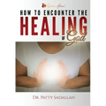 How to Encounter the HEALING of God