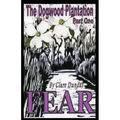 The Dogwood Plantation: Fear