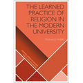 The Learned Practice of Religion in the Modern University