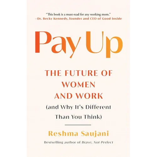Pay Up: The Future of Women and Work (and Why It's Different Than You Think)