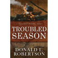 Troubled Season: A Logan Family Western - Book 5