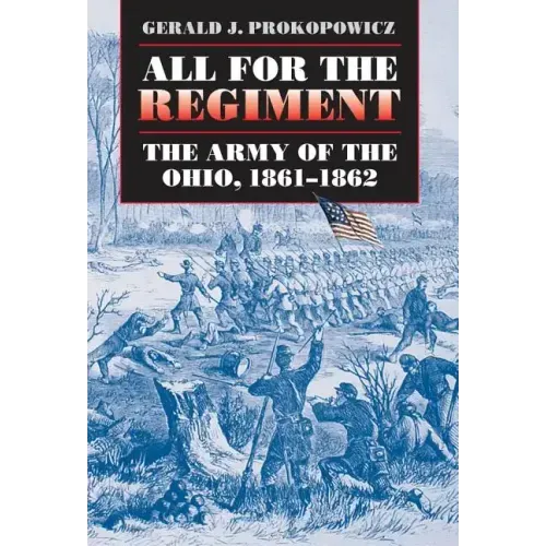All for the Regiment: The Army of the Ohio, 1861-1862