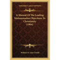 A Manual Of The Leading Muhammadan Objections To Christianity (1904)