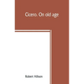 Cicero. On old age