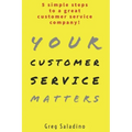 Your Customer Service Matters: 5 simple steps to a great customer service company