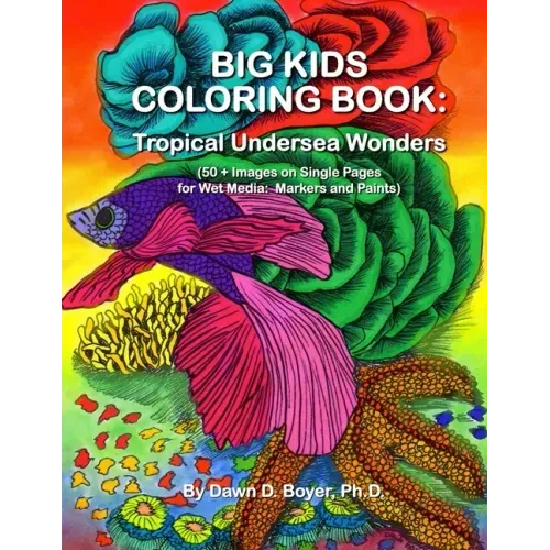 Big Kids Coloring Book: Tropical Undersea Wonders: 50+ Images on Single-sided Pages for Wet Media - Markers and Paints