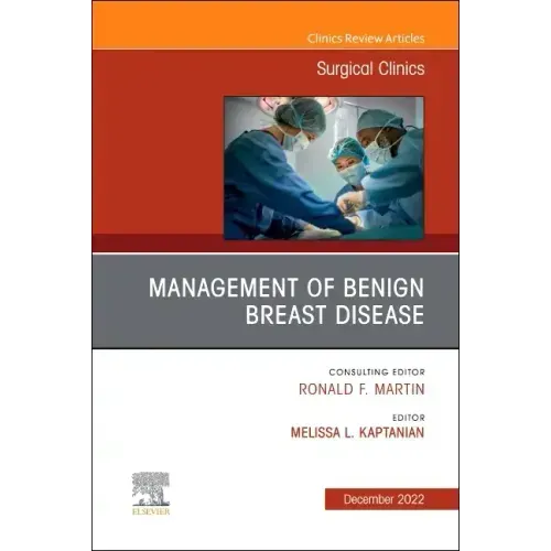 Management of Benign Breast Disease, an Issue of Surgical Clinics: Volume 102-6