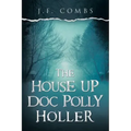 The House up Doc Polly Holler