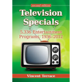 Television Specials: 5,336 Entertainment Programs, 1936-2012, 2D Ed.