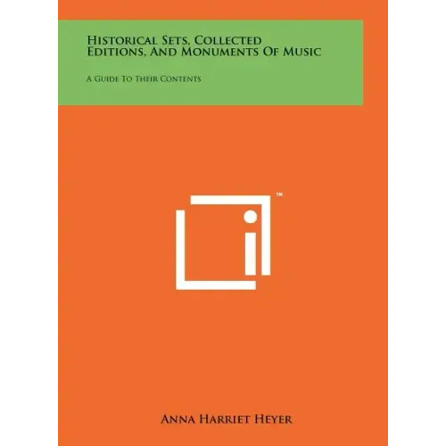 Historical Sets, Collected Editions, And Monuments Of Music: A Guide To Their Contents