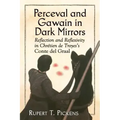 Perceval and Gawain in Dark Mirrors: Reflection and Reflexivity in Chretien de Troyes's Conte del Graal