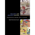 Ireland's Art, Ireland's History: Representing Ireland, 1845 to Present