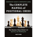The Complete Manual of Positional Chess: The Russian Chess School 2.0 - Opening and Middlegame