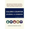 Calorie Counter Journal & Logbook
