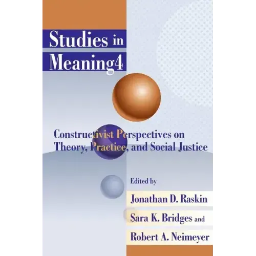 Studies in Meaning 4: Constructivist Perspectives on Theory, Practice, and Social Justice