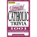 Ultimate Catholic Trivia: 1001 Fun and Fascinating Facts