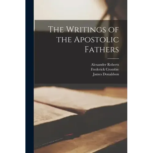 The Writings of the Apostolic Fathers