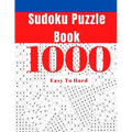 1000 Sudoku Puzzle Book: Easy To Hard Sudoku Puzzle Book for Adults with Answers