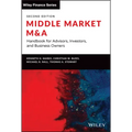 Middle Market M & a: Handbook for Advisors, Investors, and Business Owners