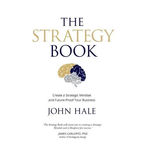 The Strategy Book: Create a Strategic Mindset and Future-Proof Your Business