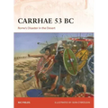 Carrhae 53 BC: Rome's Disaster in the Desert