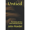 Untied: The Poetry Of How Knots Become Strings