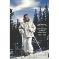 Up Here...: A 10th Mountain Soldier's Letters Home 1943-1945