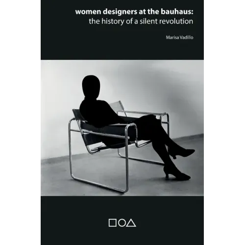 Women designers at the Bauhaus: The history of a silent revolution