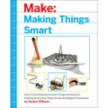 Making Things Smart: Easy Embedded JavaScript Programming for Making Everyday Objects Into Intelligent Machines