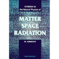Matter, Space and Radiation, Invitation to the Natural Physics of