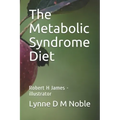 The Metabolic Syndrome Diet: Robert H James - illustrator