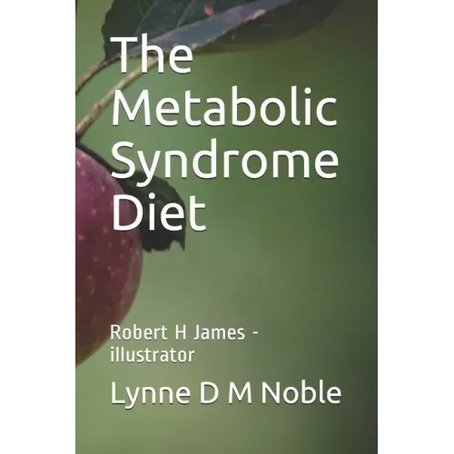 The Metabolic Syndrome Diet: Robert H James - illustrator
