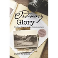 Ordinary Glory: Finding Grace in the Commonplace