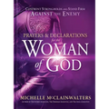 Prayers and Declarations for the Woman of God: Confront Strongholds and Stand Firm Against the Enemy