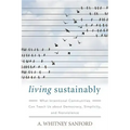 Living Sustainably: What Intentional Communities Can Teach Us about Democracy, Simplicity, and Nonviolence