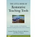 The Little Book of Restorative Teaching Tools: Games, Activities, and Simulations for Understanding Restorative Justice Practices