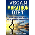 VEGAN MARATHON Diet: Includes 50 Vegan Recipes that will help you Improve your Pace and Endurance