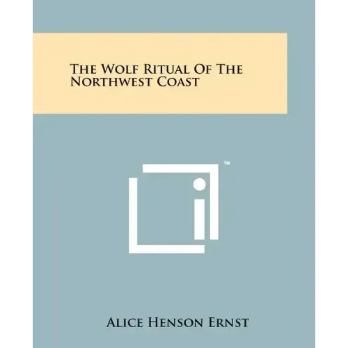 The Wolf Ritual Of The Northwest Coast