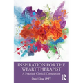 Inspiration for the Weary Therapist: A Practical Clinical Companion