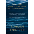 7 Days of Effective Prayers That Yield Results: Prophetic Prayers That Break Curses & Spells, Send Demons Packing, Free Captives, Provoke Restoration,