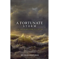 A Fortunate Storm: The Improbable Story of Stoicism: How it Came About and What it Says