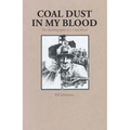 Coal Dust in My Blood: The Autobiography of a Coal Miner
