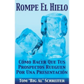 Rompe El Hielo: Cómo Hacer Que Tus Prospectos Rueguen Por una Presentación