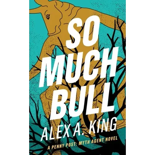 So Much Bull: A Penny Post Myth Agent Novel